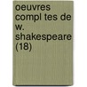 Oeuvres Compl Tes de W. Shakespeare (18) door Shakespeare William Shakespeare