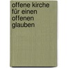 Offene Kirche für einen offenen Glauben door Stefan Hartmann