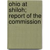 Ohio at Shiloh; Report of the Commission door Ohio. Shiloh Battlefield Commission