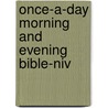 Once-a-day Morning And Evening Bible-niv door Kenneth D. Boa