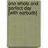 One Whole and Perfect Day [With Earbuds]