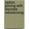 Option Pricing with discrete rebalancing door Daniela Faßbender