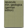 Opuscula Min.-Geologica (German Edition) door Klee Frederick