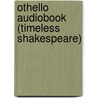 Othello Audiobook (Timeless Shakespeare) door Shakespeare William Shakespeare
