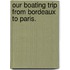 Our Boating Trip from Bordeaux to Paris.