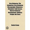 Ozzy Osbourne: the Osbournes, Ozzy Osbou by Books Llc