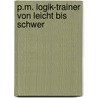 P.M. Logik-Trainer von leicht bis schwer door P.M.