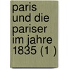 Paris Und Die Pariser Im Jahre 1835 (1 ) door Frances Milton Trollope