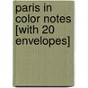 Paris in Color Notes [With 20 Envelopes] by Nichole Robertson