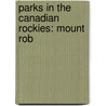 Parks in the Canadian Rockies: Mount Rob by Books Llc