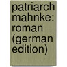 Patriarch Mahnke: Roman (German Edition) by Enking Ottomar