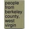 People from Berkeley County, West Virgin by Books Llc
