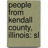 People from Kendall County, Illinois: Sl door Books Llc