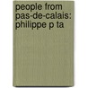 People from Pas-De-Calais: Philippe P Ta by Books Llc