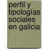 Perfil y Tipologías Sociales en Galicia door Xosé Gabriel Vázquez Fernández