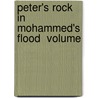 Peter's Rock In Mohammed's Flood  Volume door Thomas William Allies