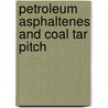 Petroleum Asphaltenes and Coal Tar Pitch door Mahtab Behrouzi