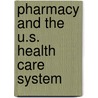 Pharmacy and the U.S. Health Care System door Michael Ira Smith