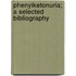 Phenylketonuria; A Selected Bibliography