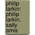 Philip Larkin: Philip Larkin, Sally Amis