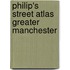 Philip's Street Atlas Greater Manchester