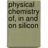 Physical Chemistry of, in and on Silicon door Laura Meda