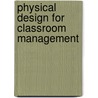 Physical Design For Classroom Management door AdegreeKbal Tuba AuahAdegreen