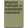 Physical Methods in Wastewater Treatment door Kavindra Kumar Kesari