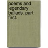 Poems and Legendary Ballads. Part first. by William Stuart