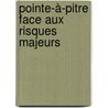 Pointe-à-Pitre face aux risques majeurs by Michèle Robin-Clerc