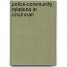 Police-Community Relations In Cincinnati door Terry L. Schell