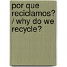 Por que reciclamos? / Why Do We Recycle? door Sara Rojo Perez