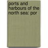 Ports and Harbours of the North Sea: Por by Books Llc