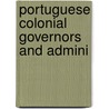 Portuguese Colonial Governors and Admini door Books Llc