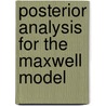 Posterior Analysis for the Maxwell Model by Syed Mohsin Ali Kazmi