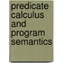 Predicate Calculus and Program Semantics