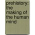 Prehistory: The Making Of The Human Mind