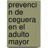 Prevenci N de Ceguera En El Adulto Mayor door Jos Carlos Moreno Dom Nguez