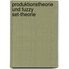 Produktionstheorie und Fuzzy Set-Theorie by Susanne Zapp