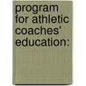 Program for Athletic Coaches' Education: door Vern Seefeldt