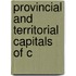 Provincial and Territorial Capitals of C