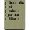 Präscriptio Und Pactum (German Edition) door Kniep Ferdinand