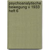 Psychoanalytische Bewegung V 1933 Heft 6 by Storfer