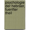 Psychologie Der Hebräer, Fuenfter Theil by Friedrich August Carus