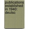 Publications Established in 1940: Deutsc by Books Llc