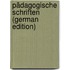 Pädagogische Schriften (German Edition)