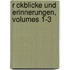 R Ckblicke Und Erinnerungen, Volumes 1-3