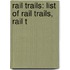 Rail Trails: List of Rail Trails, Rail T