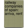 Railway Companies of Spain: Arriva, Renf by Books Llc