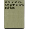Ramus; Sa Vie, Ses Crits Et Ses Opinions door Charles Waddington